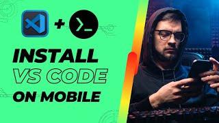 Learn How to Install VS Code on Your Phone Using Termux! 