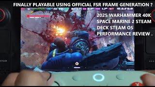 2025 Steam Deck Warhammer 40K Space Marine 2 Steam OS Performance Review | Playable using Frame Gen?