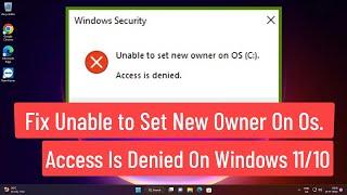 Fix Unable to Set New Owner on OS Access Is Denied On Windows 11/10