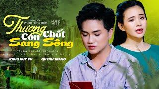 Thương Con Chốt Sang Sông | Khưu Huy Vũ ft. Quỳnh Trang