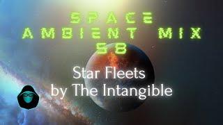 Space Ambient Mix 58 - Star Fleets by The Intangible