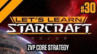 Let's Learn StarCraft #30 - ZvP Core Strategy