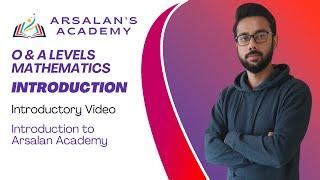 Introduction to O Levels & A levels Mathematics: Arsalan's Academy