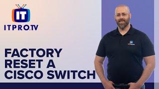 How to Reset Cisco Switch Back to Factory Default | ITProTV