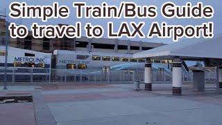 Simple quick guide to travel to LAX Airport in California by train and bus in 2024!