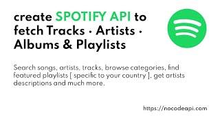 Create SPOTIFY API to fetch Tracks  - Artist - Album - Playlist