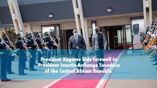 President Kagame bids farewell to President Faustin-Archange Touadéra of 