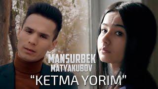 Mansurbek Matyakubov - Ketma yorim (Official Video)