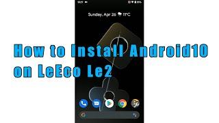 How to Install Android 10.0 (Pixel Experience) on LeEco Le2 (x520, x522, x526, x527)