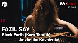 Anzhelika Kovalenko - Black Earth (Kara Toprak) by Fazil Say | WeLive - Live Concert