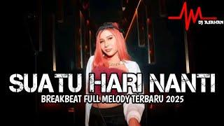 DJ Suatu Hari Nanti X Jangan Bersedih Dugem Breakbeat Full Melody Terbaru 2025 ( DJ ASAHAN )