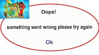 Fix Dragon City App Oops Something Went Wrong Error | Fix Dragon City  went wrong error |PSA 24