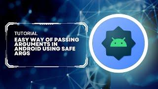 Easy way of Passing Arguments in Android using Safe Args