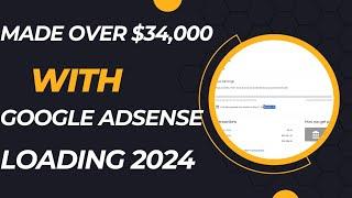 Made Over $34,000 with Google Adsense Loading 2024