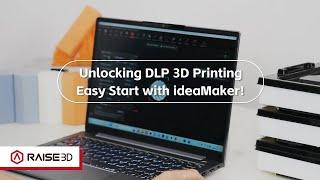 Unlocking DLP 3D Printing Easy Start with ideaMaker!