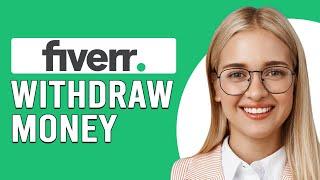 How To Withdraw Money From Fiverr (How To Transfer Your Earnings/Balance Out From Fiverr)