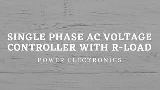 Single phase full wave AC voltage controller with R-load