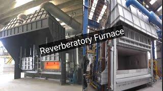 Reverberatory Furnace - What it is and How it works