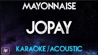 Mayonnaise - Jopay (Karaoke/Acoustic)