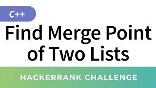 Find Merge Point of Two Lists - HackerRank Data Structures Solutions in C/C++