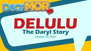 Dear MOR: "Delulu" The Daryl Story 10-19-23