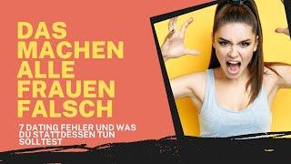 7 Fehler, die Frauen bei der Partnersuche machen