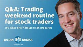 Q&A: Trading weekend routine for stock traders (part-time or full-time).