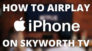 How to Airplay From iPhone to ANY SKYWORTH TV