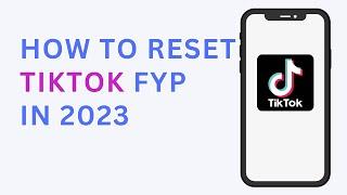 How To Reset TikTok FYP in 2023