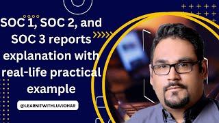 SOC 1, SOC 2, and SOC 3 reports explanation with real-life practical example