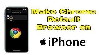 How to make Google Chrome default browser on iPhone