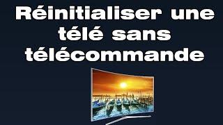 Comment réinitialiser une télé sans télécommande ? 