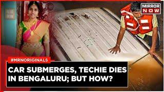 Bengaluru Rains | Techie Dies In Bengaluru | Car Submerged In Flooded Underpass | English News