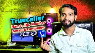 How to Easily Change Your Name, Profile Picture, Number, Email, and Language on Truecaller in 2024