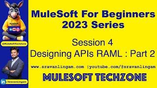 Session 4:Designing APIs PART 2| RAML @sravanlingam  #MuleSoft for Beginners 2023 #mule4 #salesforce