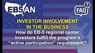 How do EB-5 regional center investors fulfill the program’s “active participation” requirement?