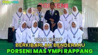 VOCAL GROUP " BERKIBARLAH BENDERAKU " PORSENI MAS YMPI RAPPANG || BUGIS TOMARIO