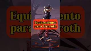 Guía de equipamiento para Dyrroth.