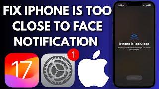 How To Turn Off iPhone Is Too Close Notification In IOS 17