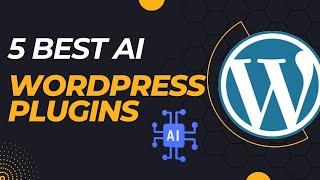 5 Best WordPress AI Plugins In 2023