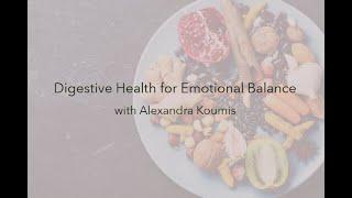 Alexandra Koumis - Digestive Health for Emotional Balance (full length)