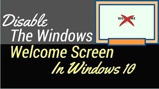 How To Disable The Windows Welcome Screen In Windows 10