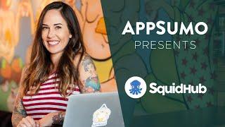 Squidhub How-To on AppSumo