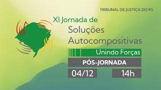 Pós-Jornada de Soluções Autocompositivas - Tarde