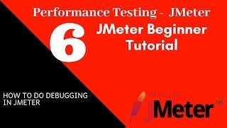 JMeter Beginner Tutorial 6 – How to do debugging in JMeter