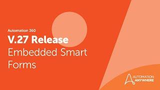 Automation 360 Release V.27 | Embedded Smart Forms