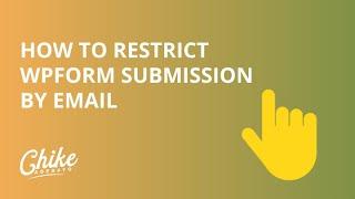 How to Restrict WPForms Submission Based on Email | WPFORMS TUTORIAL