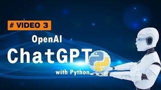 ChatGPT with Python || What is ChatGPT || How to use ChatGPT to make Chatbot || PART 3