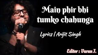 Main phir bhi tumko chahunga || Arijit Singh || Editor : Varun Jojare