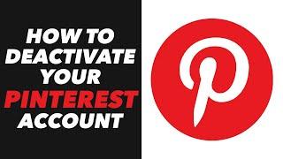 How to Deactivate Your Pinterest Account - Pinterest Account Deactivate Tutorial (VERY EASY)